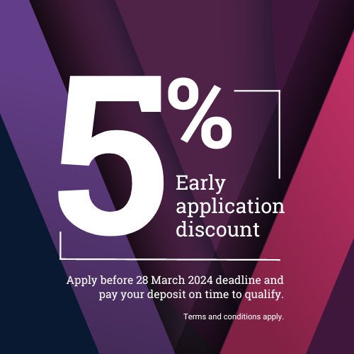 pink and purple coloured graphic with shards with the text '5% Early Application Discount. Apply before 28 March to Apply before 28 March 2024 deadline and pay your deposit on time to qualify. Terms and Conditions apply.